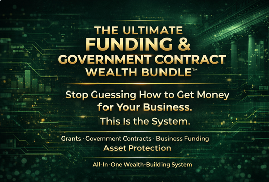 The Ultimate Funding & Contract Wealth System™ Everything You Need to Fund, Protect, and Scale Your Business
